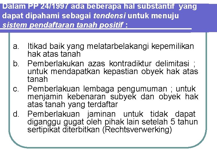 Dalam PP 24/1997 ada beberapa hal substantif yang dapat dipahami sebagai tendensi untuk menuju