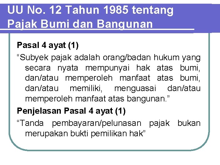 UU No. 12 Tahun 1985 tentang Pajak Bumi dan Bangunan Pasal 4 ayat (1)