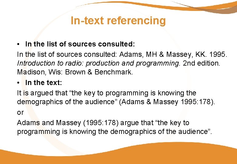 In-text referencing • In the list of sources consulted: Adams, MH & Massey, KK.