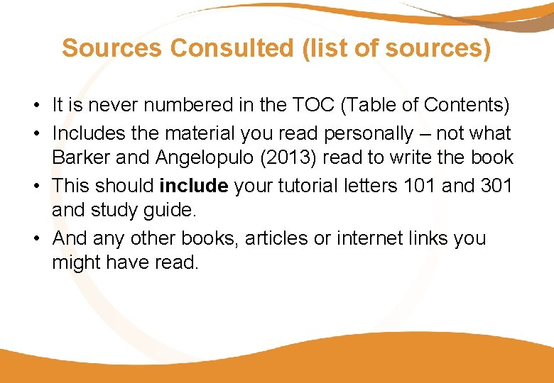Sources Consulted (list of sources) • It is never numbered in the TOC (Table