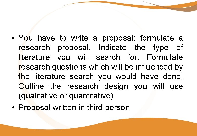  • You have to write a proposal: formulate a research proposal. Indicate the