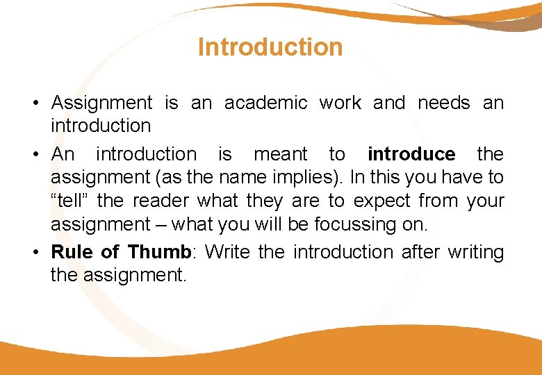 Introduction • Assignment is an academic work and needs an introduction • An introduction