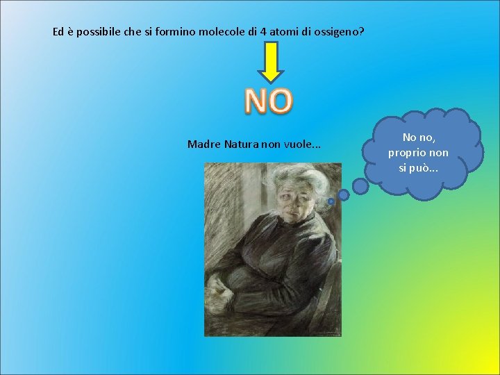 Ed è possibile che si formino molecole di 4 atomi di ossigeno? Madre Natura