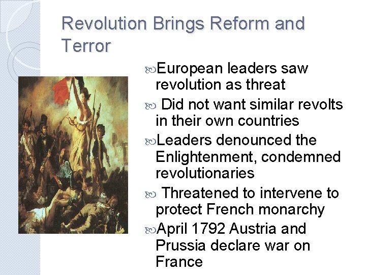 Revolution Brings Reform and Terror European leaders saw revolution as threat Did not want