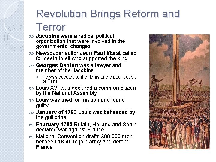 Revolution Brings Reform and Terror Jacobins were a radical political organization that were involved