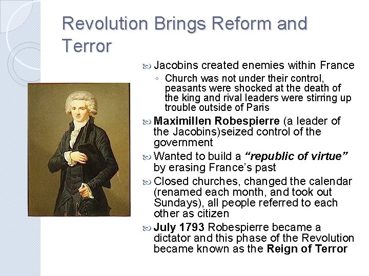 Revolution Brings Reform and Terror Jacobins created enemies within France ◦ Church was not