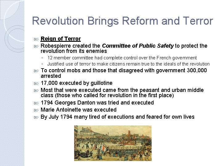 Revolution Brings Reform and Terror Reign of Terror Robespierre created the Committee of Public