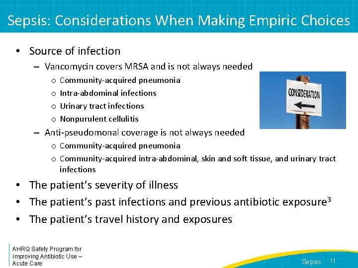 Sepsis: Considerations When Making Empiric Choices • Source of infection – Vancomycin covers MRSA