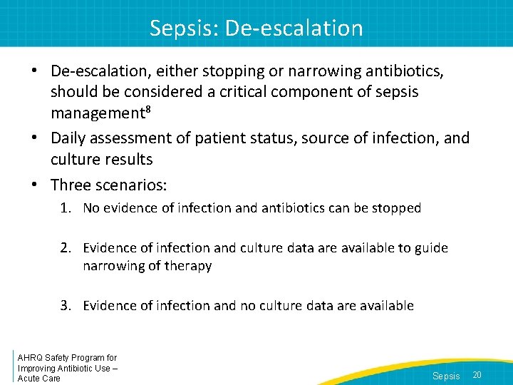 Sepsis: De-escalation • De-escalation, either stopping or narrowing antibiotics, should be considered a critical