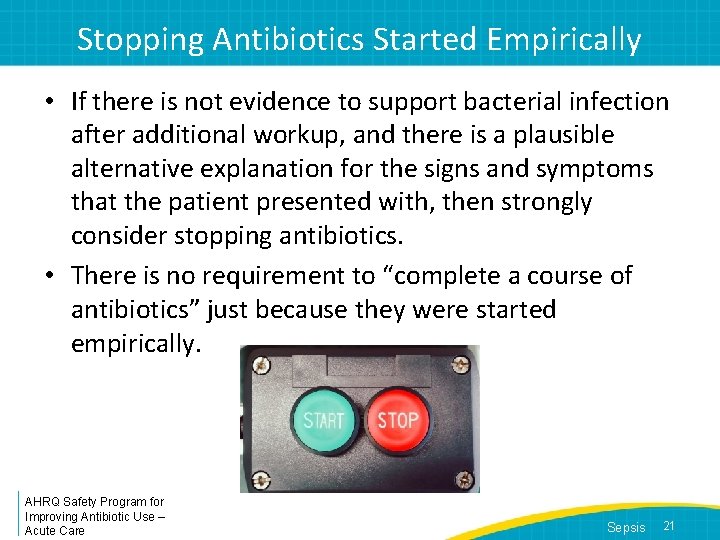 Stopping Antibiotics Started Empirically • If there is not evidence to support bacterial infection