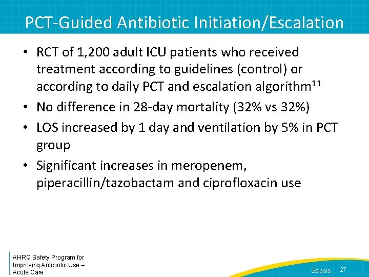 PCT-Guided Antibiotic Initiation/Escalation • RCT of 1, 200 adult ICU patients who received treatment