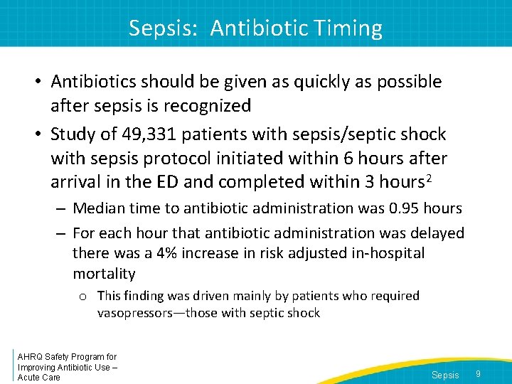 Sepsis: Antibiotic Timing • Antibiotics should be given as quickly as possible after sepsis