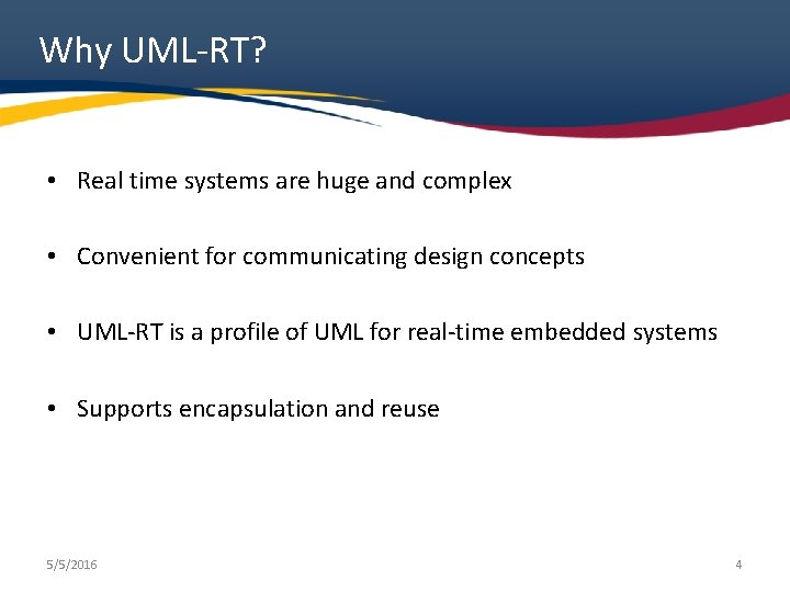 Why UML-RT? • Real time systems are huge and complex • Convenient for communicating Why UML-RT? • Real time systems are huge and complex • Convenient for communicating