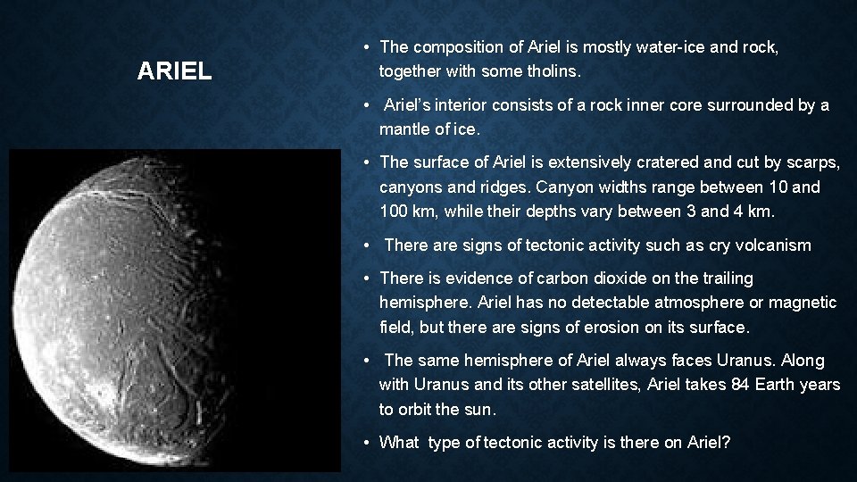 ARIEL • The composition of Ariel is mostly water-ice and rock, together with some