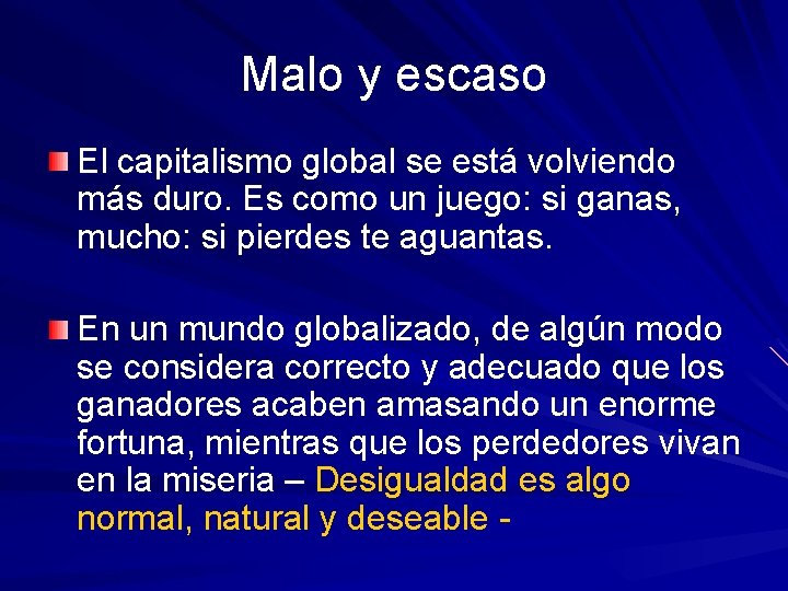 Malo y escaso El capitalismo global se está volviendo más duro. Es como un