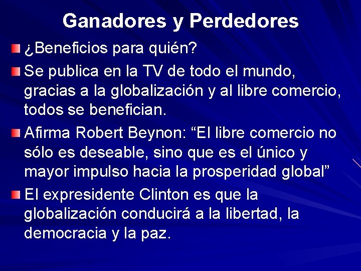 Ganadores y Perdedores ¿Beneficios para quién? Se publica en la TV de todo el