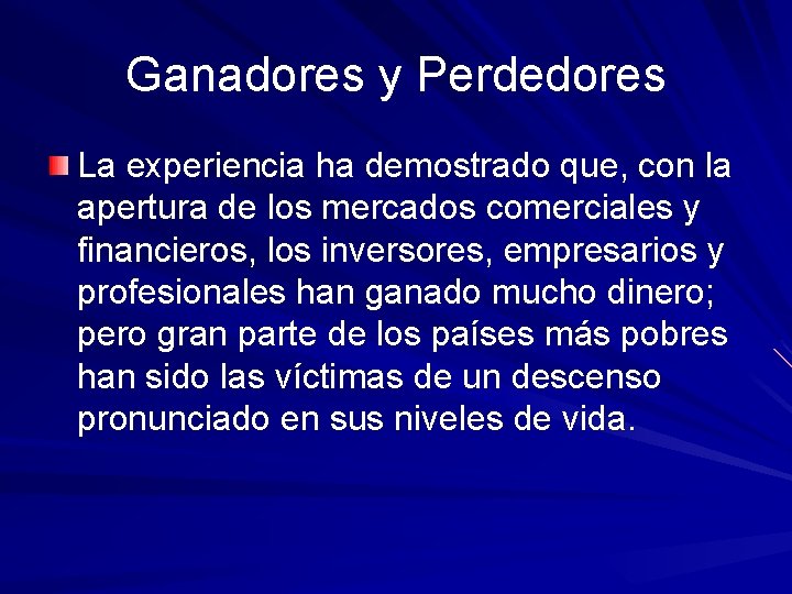 Ganadores y Perdedores La experiencia ha demostrado que, con la apertura de los mercados