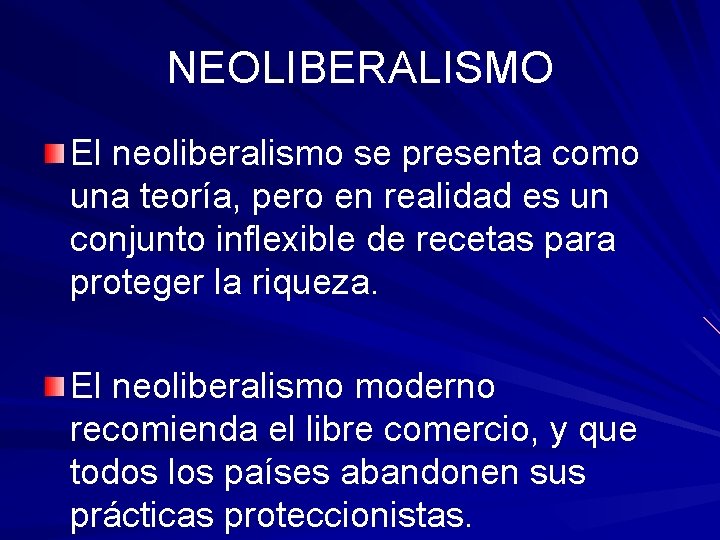 NEOLIBERALISMO El neoliberalismo se presenta como una teoría, pero en realidad es un conjunto