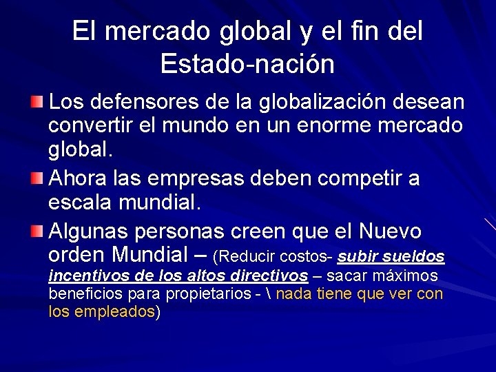 El mercado global y el fin del Estado-nación Los defensores de la globalización desean