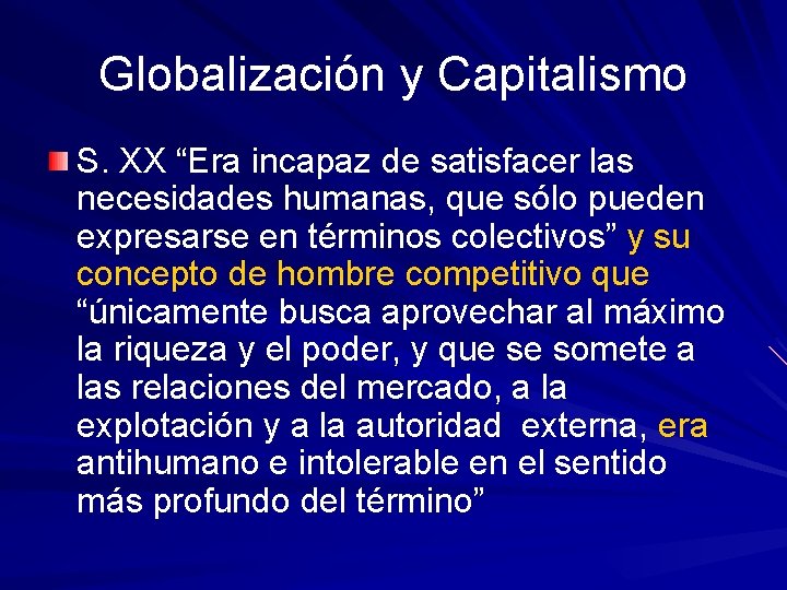 Globalización y Capitalismo S. XX “Era incapaz de satisfacer las necesidades humanas, que sólo