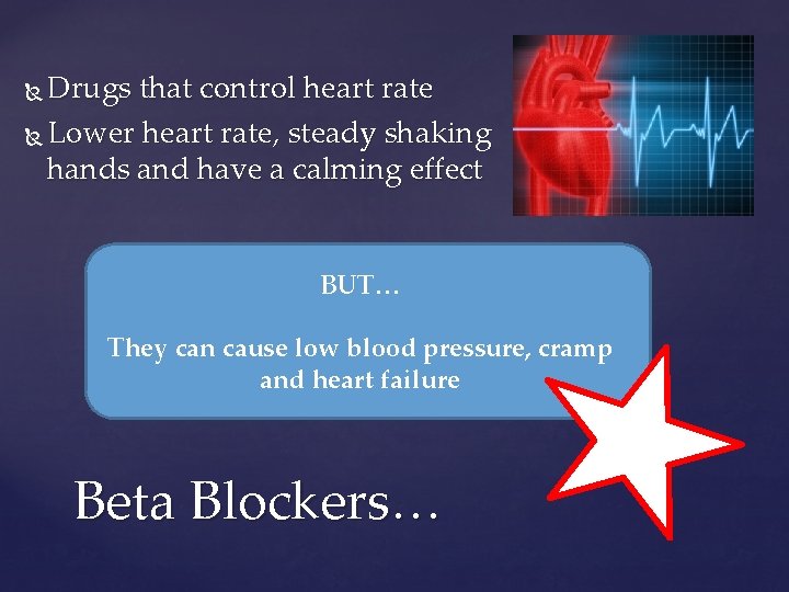 Drugs that control heart rate Lower heart rate, steady shaking hands and have a