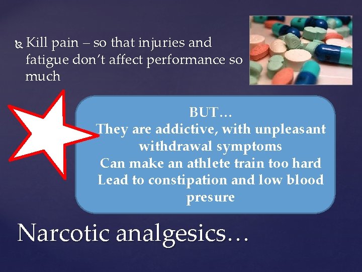  Kill pain – so that injuries and fatigue don’t affect performance so much