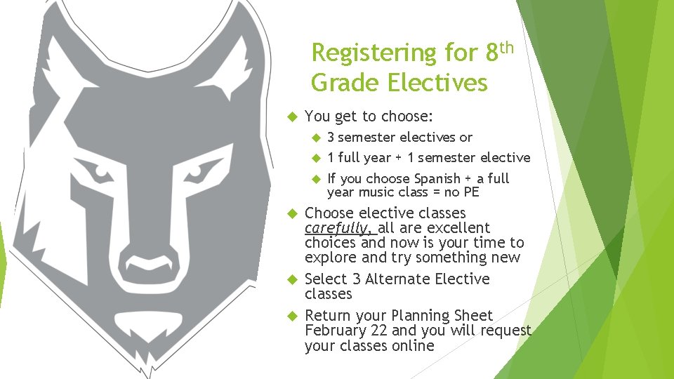 Registering for 8 th Grade Electives You get to choose: 3 semester electives or