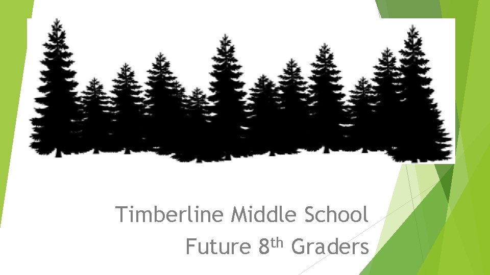 Timberline Middle School Future 8 th Graders 