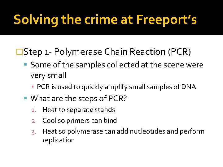 Solving the crime at Freeport’s �Step 1 - Polymerase Chain Reaction (PCR) Some of