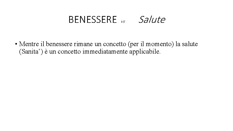 BENESSERE vs Salute • Mentre il benessere rimane un concetto (per il momento) la