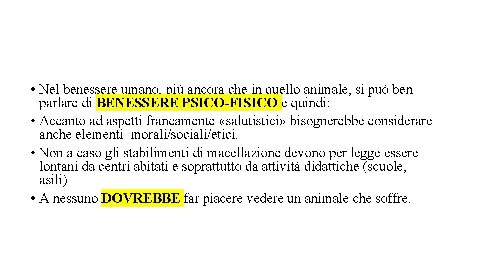  • Nel benessere umano, più ancora che in quello animale, si può ben