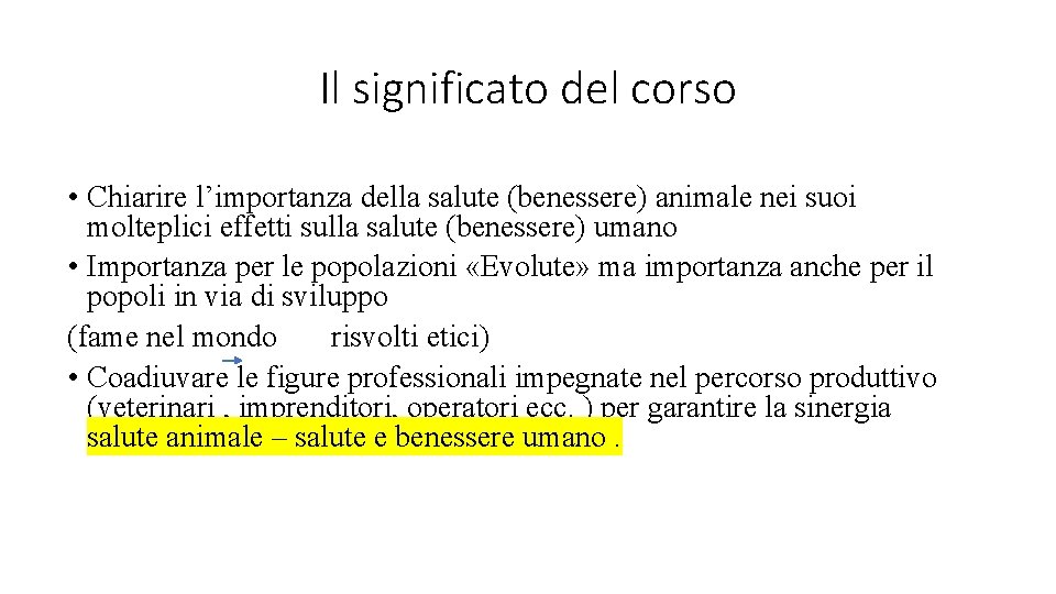 Il significato del corso • Chiarire l’importanza della salute (benessere) animale nei suoi molteplici