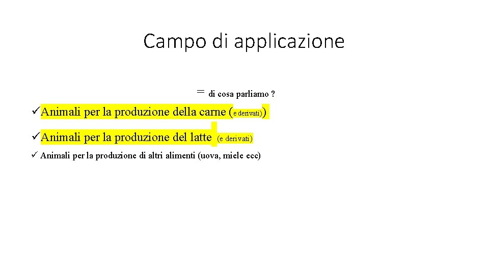 Campo di applicazione = di cosa parliamo ? üAnimali per la produzione della carne