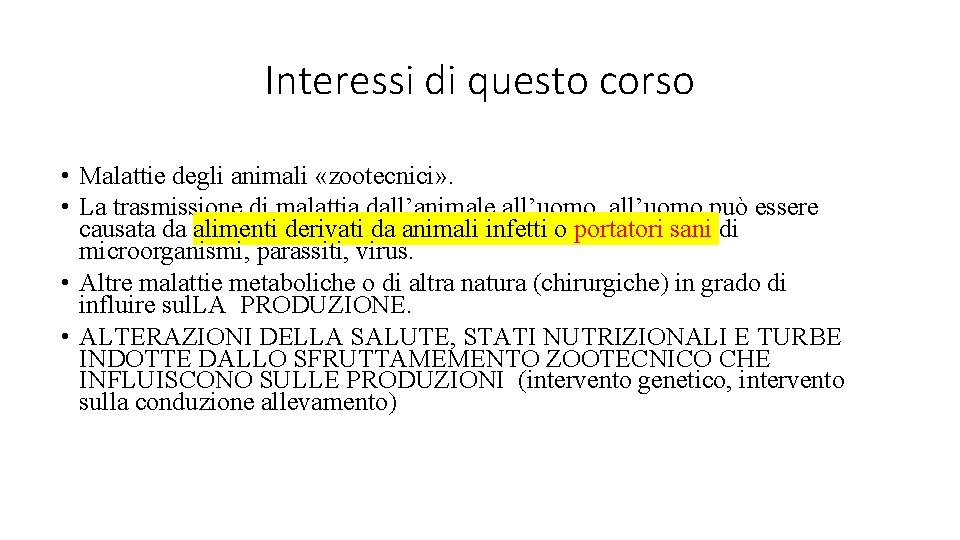 Interessi di questo corso • Malattie degli animali «zootecnici» . • La trasmissione di