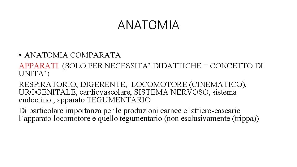 ANATOMIA • ANATOMIA COMPARATA APPARATI (SOLO PER NECESSITA’ DIDATTICHE = CONCETTO DI UNITA’) RESPi.