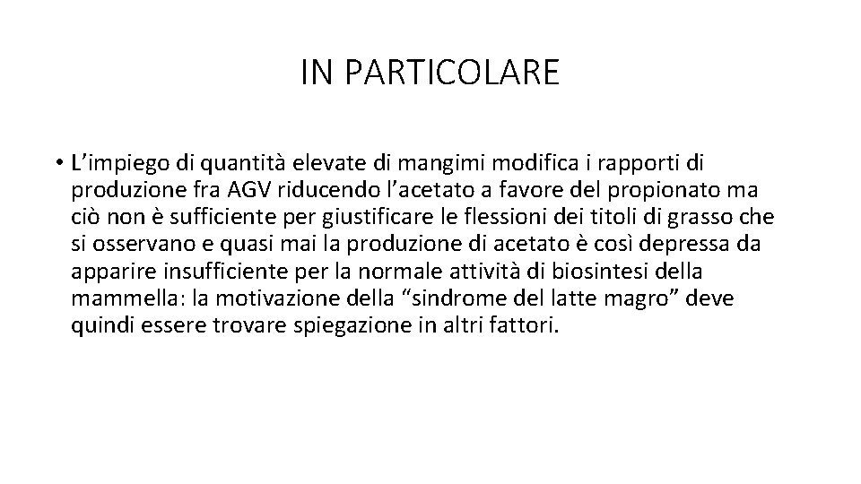 IN PARTICOLARE • L’impiego di quantità elevate di mangimi modifica i rapporti di produzione
