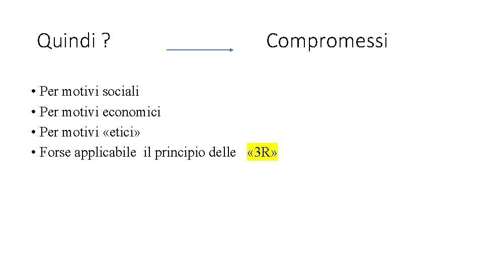 Quindi ? Compromessi • Per motivi sociali • Per motivi economici • Per motivi