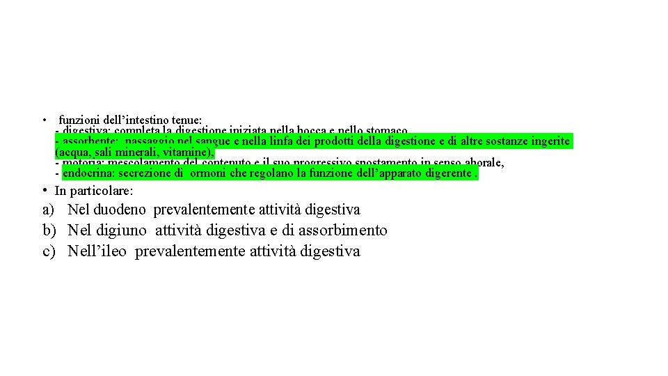  • funzioni dell’intestino tenue: - digestiva: completa la digestione iniziata nella bocca e