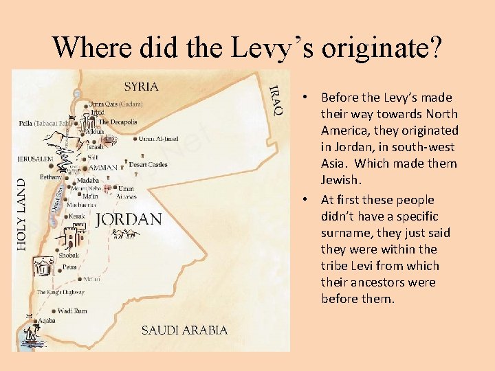 Where did the Levy’s originate? • Before the Levy’s made their way towards North