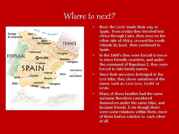 Where to next? • • Next, the Levis’ made their way to Spain, from