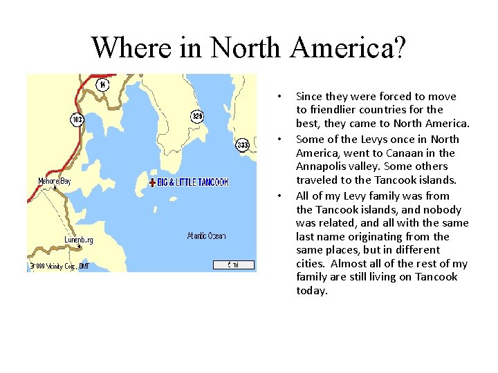 Where in North America? • • • Since they were forced to move to