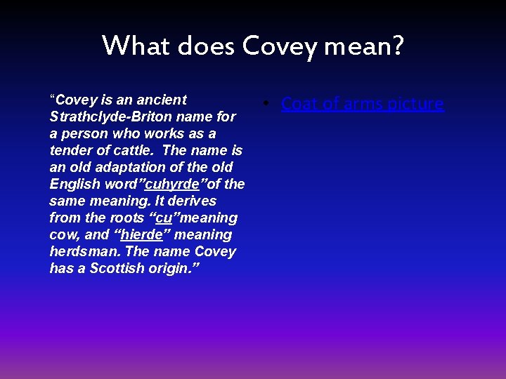 What does Covey mean? “Covey is an ancient Strathclyde-Briton name for a person who