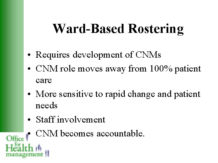 Ward-Based Rostering • Requires development of CNMs • CNM role moves away from 100%