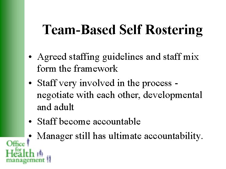 Team-Based Self Rostering • Agreed staffing guidelines and staff mix form the framework •