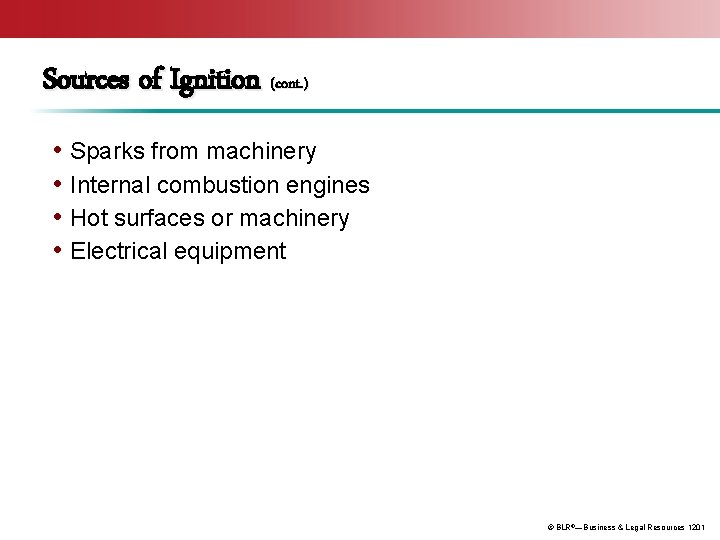 Sources of Ignition (cont. ) • Sparks from machinery • Internal combustion engines •