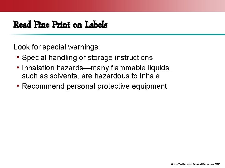 Read Fine Print on Labels Look for special warnings: • Special handling or storage