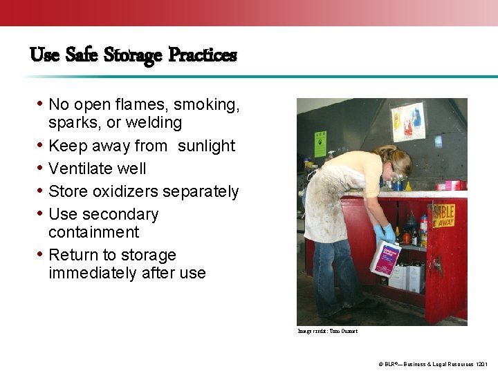 Use Safe Storage Practices • No open flames, smoking, • • • sparks, or