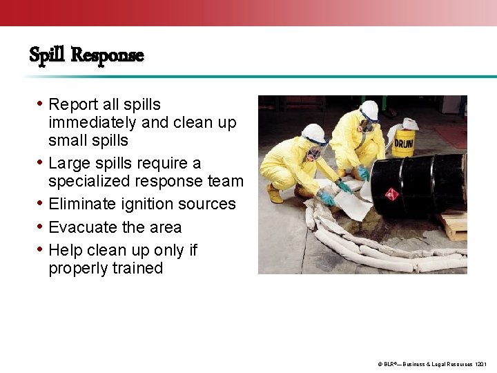 Spill Response • Report all spills • • immediately and clean up small spills