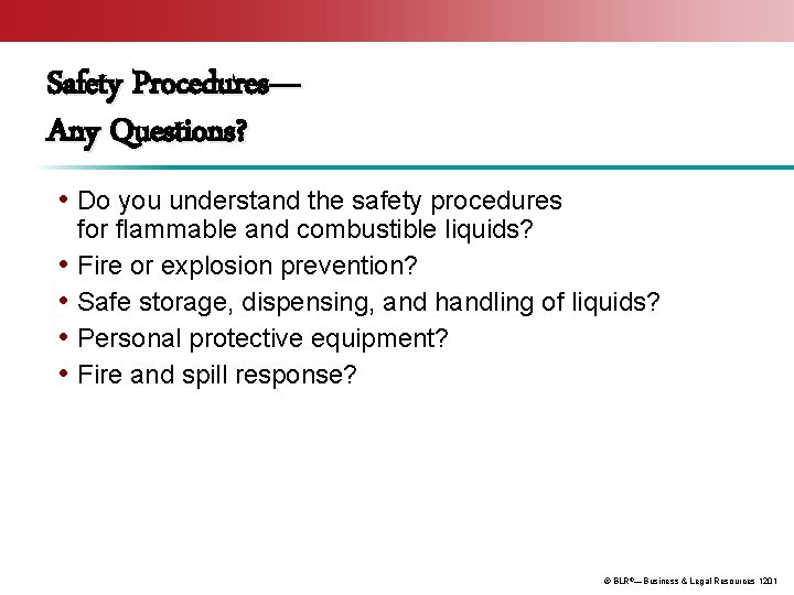 Safety Procedures— Any Questions? • Do you understand the safety procedures • • for