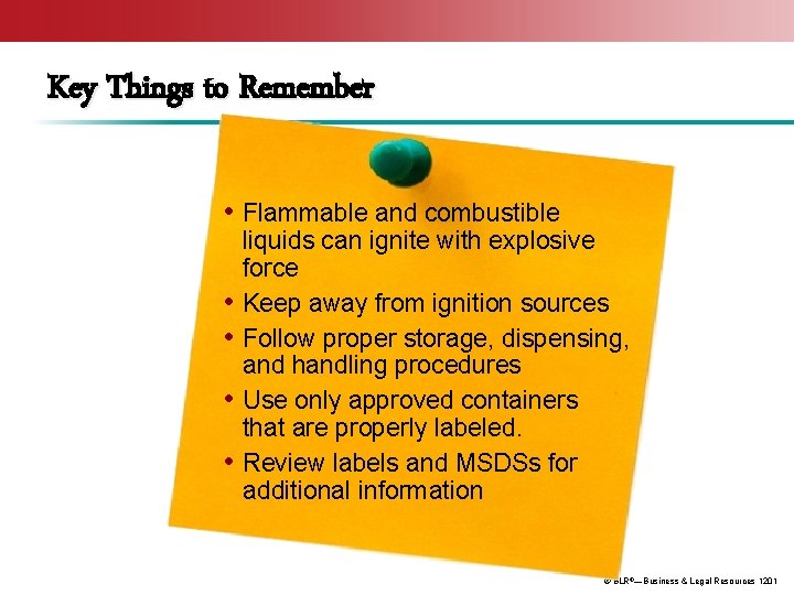 Key Things to Remember • Flammable and combustible • • liquids can ignite with